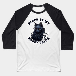 Black cat Black is my happy color Baseball T-Shirt